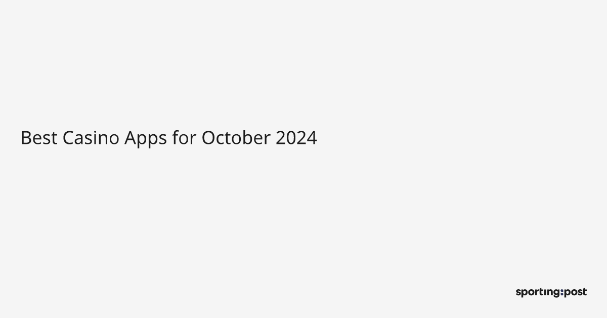 Best Casino Apps for October 2024
